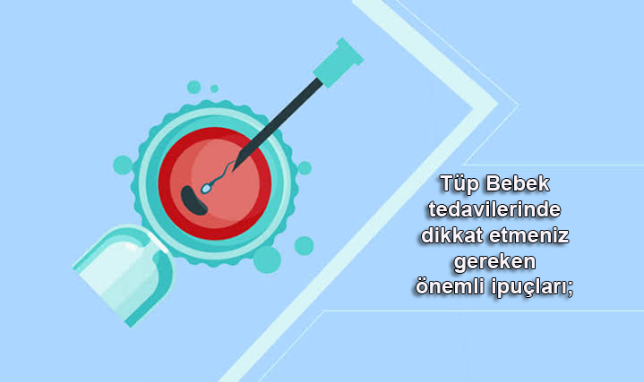 Tüp bebek olurken dikkat etmeniz gerekenler