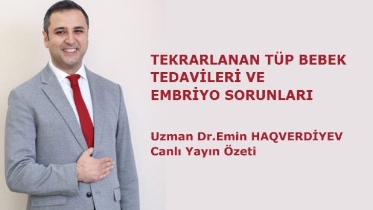 Tekrarlanan Tüp Bebek Tedavileri ve Embriyo Sorunları
