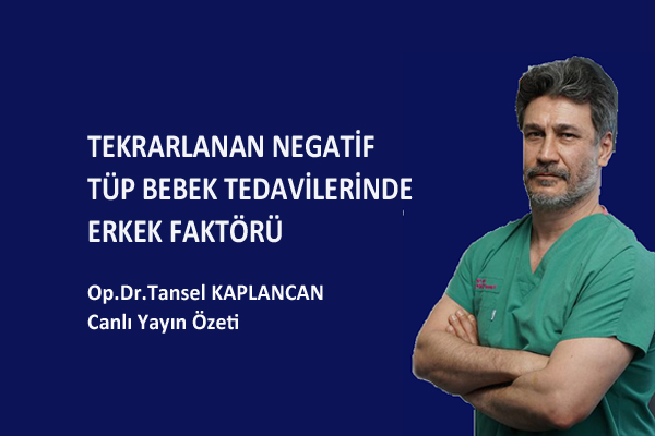 Tekrarlanan negatif tüp bebek tedavilerinde erkek faktörü.