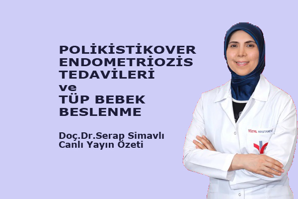 Polikistikover, Endometriozis Tedavileri ve Tüp Bebek Beslenme.