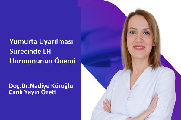 Yumurta Uyarılması sürecinde LH Hormonunun Önemi