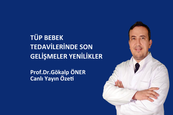Tüp Bebekte Yeni Gelişmeler. Prof.Dr.Gökalp Öner