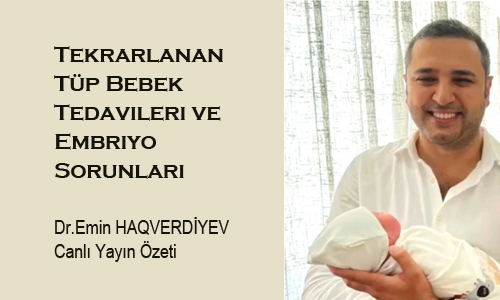 Tekrarlanan Tüp Bebek Tedavileri ve Embriyo Sorunları