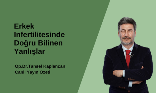 Erkek İnfertilitesinde Doğru Bilinen Yanlışlar .
