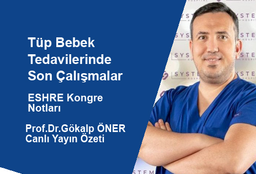 Tüp Bebek Tedavisinde Son Çalışmalar. Prof.Dr.Gökalp ÖNER