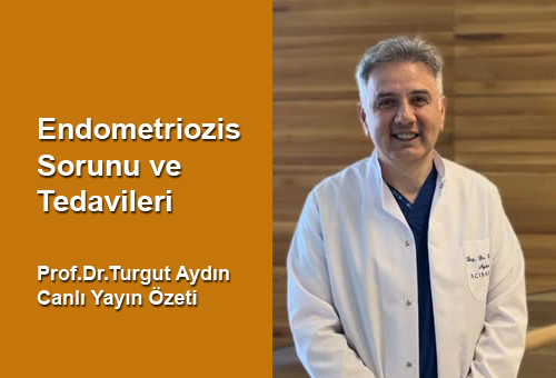 Endometriozis Sorunları ve Tedavileri. Prof.Dr.Turgut Aydın