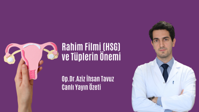 Rahim Filmi (HSG) ve Tüplerin Önemi