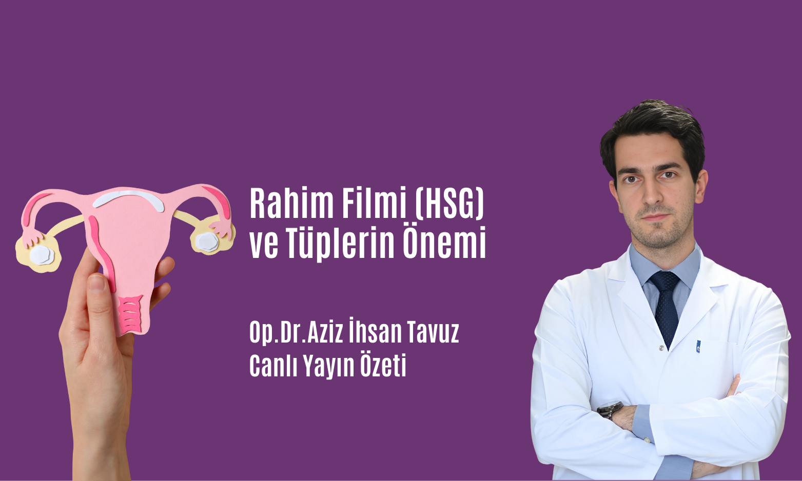 Rahim Filmi (HSG) ve Tüplerin Önemi. Op.Dr.Aziz İhsan Tavuz