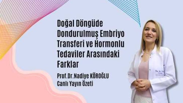 Doğal Döngüde Dondurulmuş Embriyo Transferi ve Hormonlu Tedaviler Arasındaki Farklar