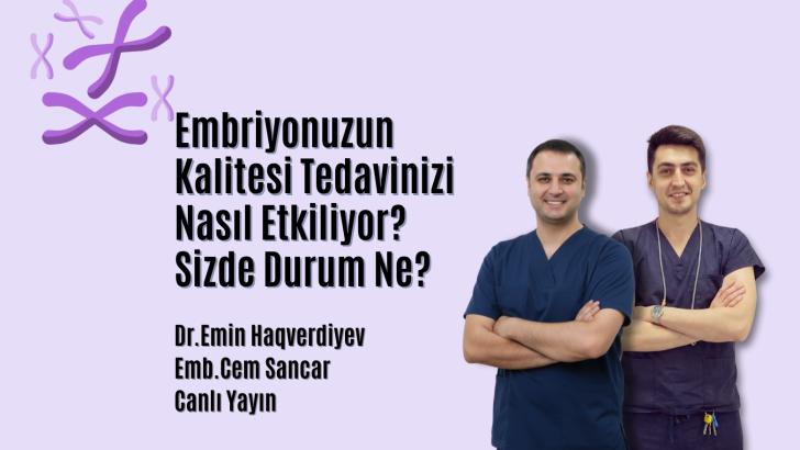 Embriyonuzun Kalitesi Tedavinizi Nasıl Etkiliyor?