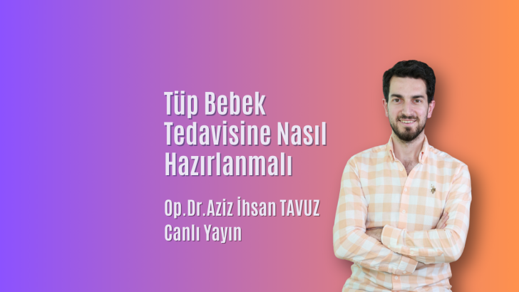 Tüp Bebek Tedavisine Nasıl Hazırlanmalı?
