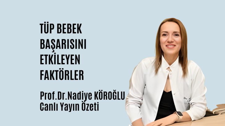 Tüp Bebek Başarısını Destekleyen Tedaviler. Prof. Dr. Nadiye Köroğlu