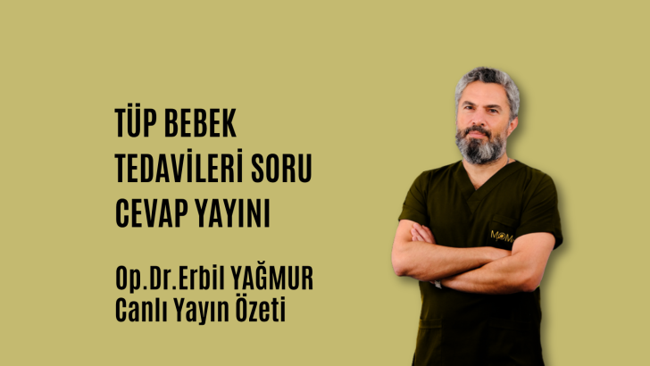 Tüp Bebek Tedavileri Soru Cevap. Op.Dr.Erbil Yağmur