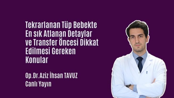 Tekrarlanan Tüp Bebekte en sık atlanan detaylar.