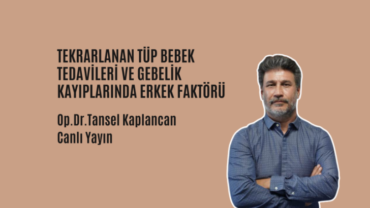 Tekrarlayan Tüp Bebek ve Gebelik Kayıplarında Erkek Faktörü.