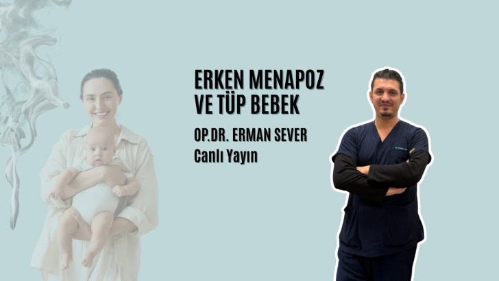 Erken Menapoz Tedavileri. Op.Dr.Erman Sever