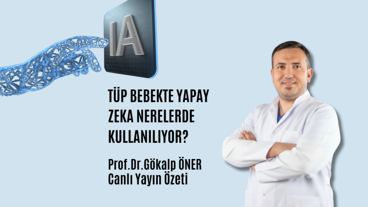 Tüp Bebekte Yapay Zeka Nerelerde kullanılıyor? Prof.Dr.Gökalp Öner