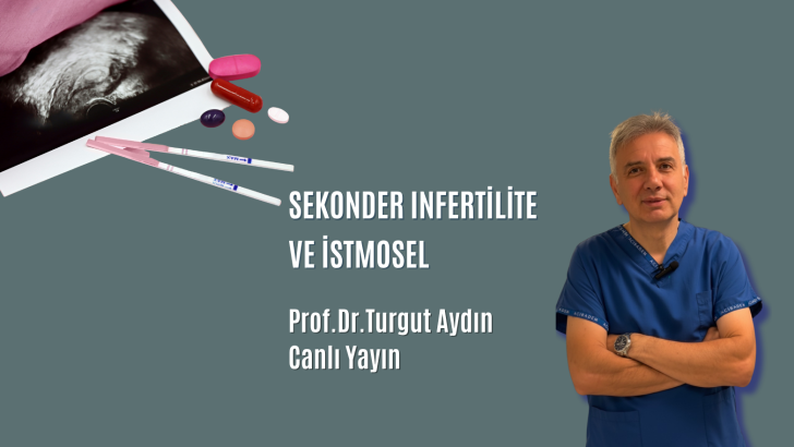 Sekonder İnfertilite ve İstmosel . Prof.Dr.Turgut Aydın