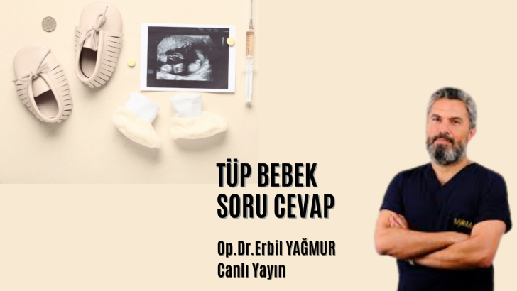 Op.Dr.Erbil Yağmur Tüp Bebek Sorularınızı cevapladı.