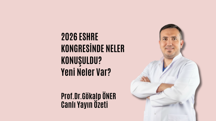 2026 ESHRE Kongresi Tedavi Notları. Prof.Dr.Gökalp Öner
