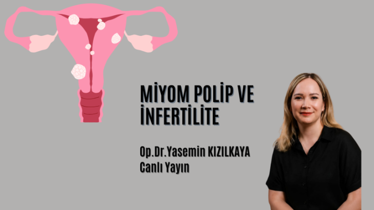 Myom Polip ve İnfertilite. Op.Dr.Yasemin Kızılkaya
