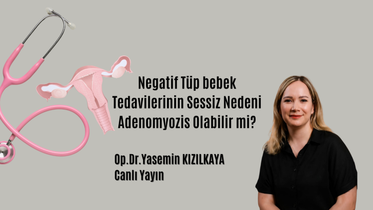 Negatif Tüp bebek tedavilerinin sessiz nedeni Adenomyozis olabilir mi?