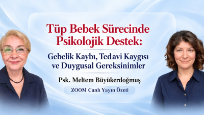 Tüp Bebek Sürecinde Psikolojik Destek